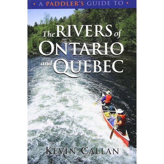 A Paddler's Guide to the Rivers of Ontario and Quebec