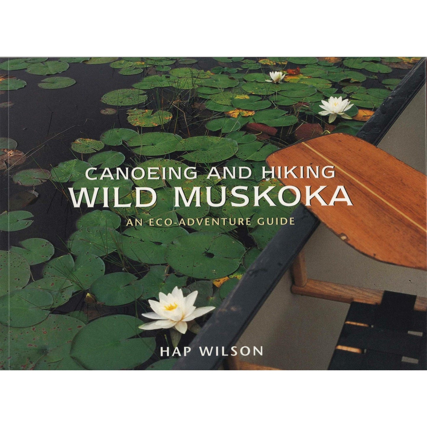 Canoeing and Hiking Wild Muskoka: An Eco-Adventure Guide