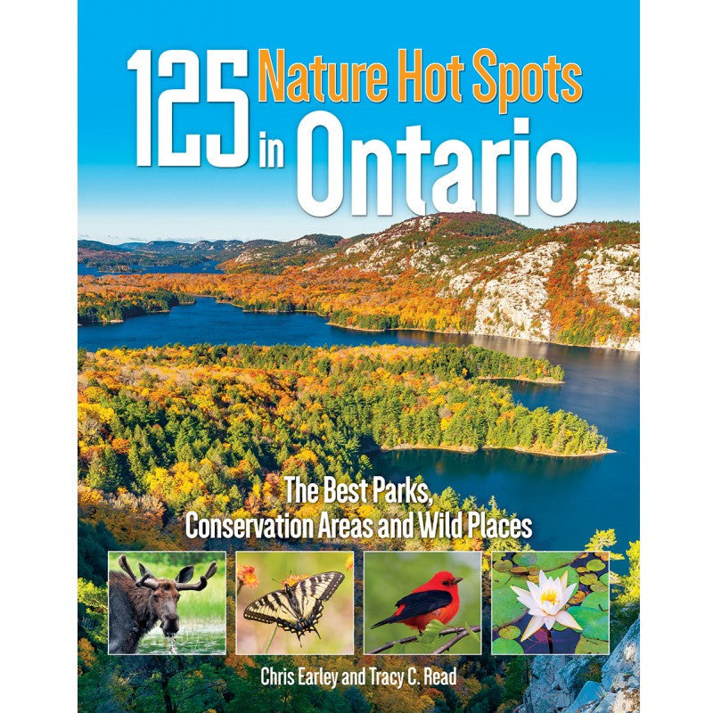 125 Nature Hot Spots in Ontario: The Best Parks, Conservation Areas and Wild Places