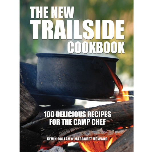 The New Trailside Cookbook: 100 Delicious Recipes for the Camp Chef