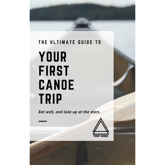 The Ultimate Guide To Your First Canoe Trip